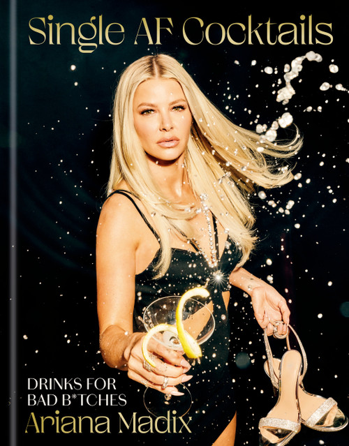 Single AF Cocktails (Drinks for Bad B*tches) by Ariana Madix, 9780593796870