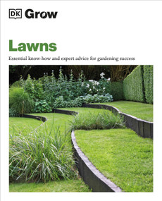 Grow Lawns (Essential Know-how and Expert Advice for Gardening Success) by DK, 9780744092400