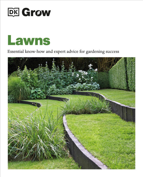 Grow Lawns (Essential Know-how and Expert Advice for Gardening Success) by DK, 9780744092400