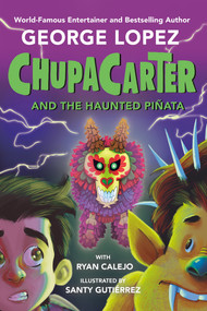 ChupaCarter and the Haunted Piñata - 9780593466018 by George Lopez, Ryan Calejo, Santy Gutiérrez, 9780593466018