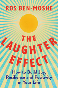 The Laughter Effect (How to Build Joy, Resilience, and Positivity in Your Life) by Ros Ben-Moshe, 9781639105755