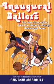 Inaugural Ballers (The True Story of the First US Women's Olympic Basketball Team) - 9780593351260 by Andrew Maraniss, 9780593351260