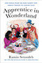 Apprentice in Wonderland (How Donald Trump and Mark Burnett Took America Through the Looking Glass) by Ramin Setoodeh, 9780063139909