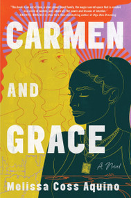 Carmen and Grace (A Novel) - 9780063159082 by Melissa Coss Aquino, 9780063159082