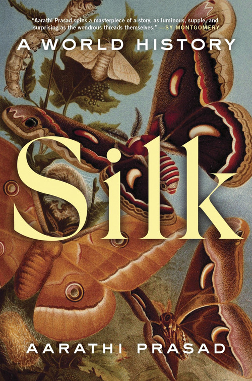 Silk (A World History) by Aarathi Prasad, 9780063160255