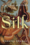 Silk (A World History) by Aarathi Prasad, 9780063160255