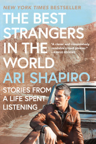 The Best Strangers in the World (Stories from a Life Spent Listening) - 9780063221352 by Ari Shapiro, 9780063221352