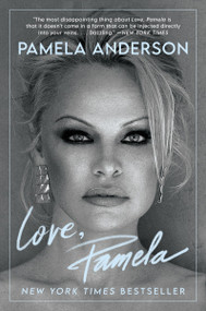Love, Pamela (A Memoir) - 9780063226579 by Pamela Anderson, 9780063226579