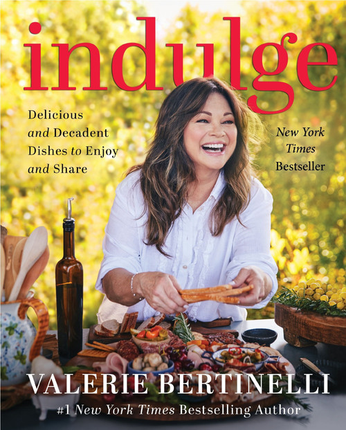 Indulge (Delicious and Decadent Dishes to Enjoy and Share) by Valerie Bertinelli, 9780063244726
