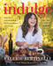 Indulge (Delicious and Decadent Dishes to Enjoy and Share) by Valerie Bertinelli, 9780063244726