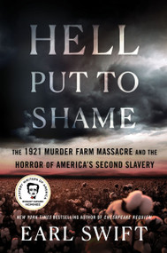 Hell Put to Shame (The 1921 Murder Farm Massacre and the Horror of America's Second Slavery) by Earl Swift, 9780063265387