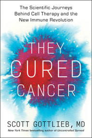 The Miracle Century (Making Sense of the Cell Therapy Revolution) by Scott Gottlieb, 9780063288973