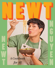 Newt (A Cookbook for All) by Newt Nguyen, 9780063304772