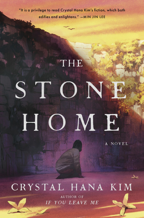 The Stone Home (A Novel) by Crystal Hana Kim, 9780063310971