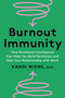 Burnout Immunity (How Emotional Intelligence Can Help You Build Resilience and Heal Your Relationship with Work) by Kandi Wiens, 9780063323667