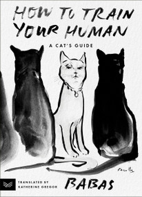How to Train Your Human (A Cat's Guide) by Babas, Katherine Gregor, 9780063336483