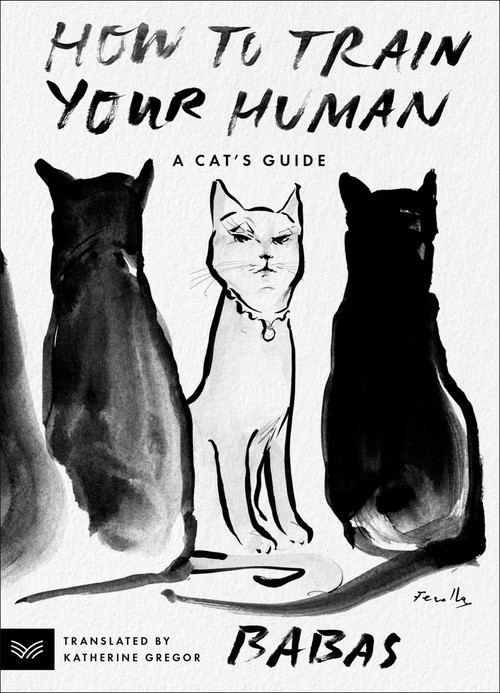 How to Train Your Human (A Cat's Guide) by Babas, Katherine Gregor, 9780063336483