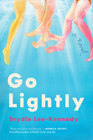 Go Lightly (A Novel) by Brydie Lee-Kennedy, 9780063338029