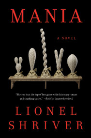 Mania (A Novel) by Lionel Shriver, 9780063345393