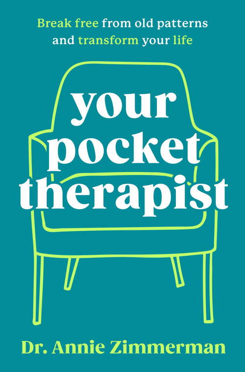 Your Pocket Therapist (Break Free from Old Patterns and Transform Your Life) by Dr. Annie Zimmerman, 9780063349605