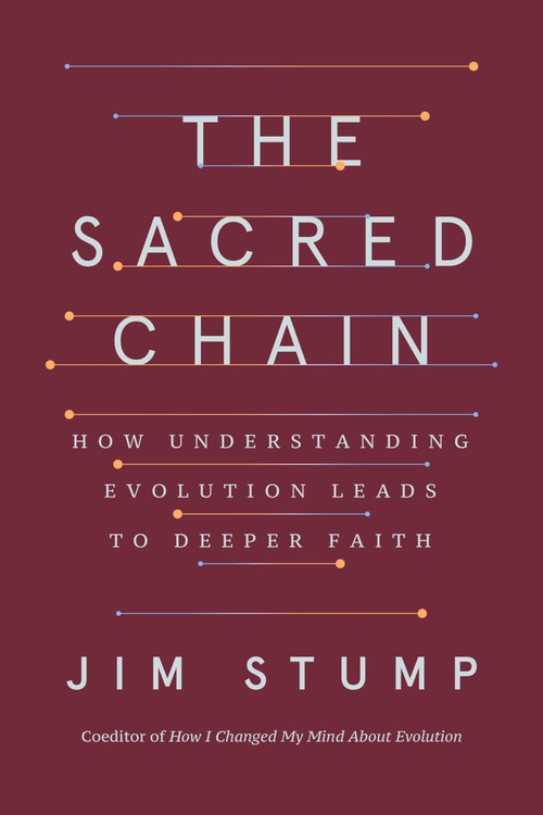 The Sacred Chain (How Understanding Evolution Leads to Deeper Faith) by Jim Stump, 9780063350946