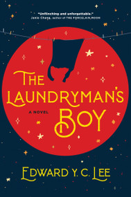 The Laundryman's Boy (A Novel) by Edward Y. C. Lee, 9781443470568