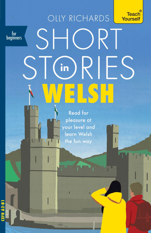 Short Stories in Welsh for Beginners (Read for pleasure at your level, expand your vocabulary and learn Welsh the fun way!) by Olly Richards, 9781399813938