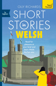 Short Stories in Welsh for Beginners (Read for pleasure at your level, expand your vocabulary and learn Welsh the fun way!) by Olly Richards, 9781399813938