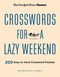 New York Times Games Crosswords for a Lazy Weekend (200 Easy to Hard Crossword Puzzles) by The New York Times, Will Shortz, 9781250324979