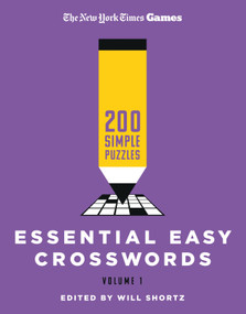 New York Times Games Essential Easy Crosswords Volume 1 (200 Simple Puzzles) by The New York Times, Will Shortz, 9781250325006