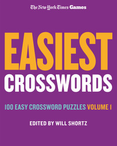 New York Times Games Easiest Crosswords Volume 1 (100 Easy Crossword Puzzles) by The New York Times, Will Shortz, 9781250324955