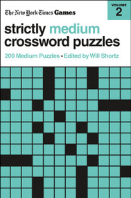 New York Times Games Strictly Medium Crossword Puzzles Volume 2 (200 Medium Puzzles) by The New York Times, Will Shortz, 9781250324894
