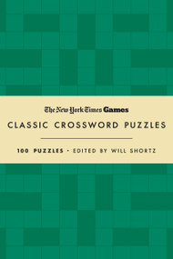 New York Times Games Classic Crossword Puzzles (Forest Green and Cream) (100 Puzzles Edited by Will Shortz) by The New York Times, Will Shortz, 9781250325570