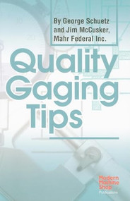 Quality Gaging Tips by George Schuetz, 9781569903919