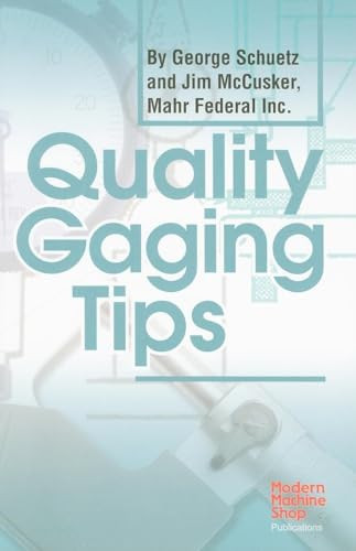 Quality Gaging Tips by George Schuetz, 9781569903919