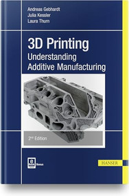3D Printing 2E (Understanding Additive Manufacturing) by Andreas Gebhardt, Julia Kessler, Laura Thurn, 9781569907023