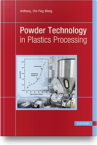 Powder Technology in Plastics Processing by Anthony Chi-Ying Wong, 9781569908693
