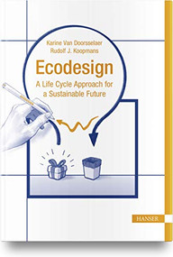Ecodesign (A Life Cycle Approach for a Sustainable Future) by Rudolf J. Koopmans, Karine Van Doorsselaer, 9781569908617