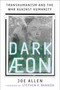 Dark Aeon (Transhumanism and the War Against Humanity) by Joe Allen, Stephen K. Bannon, 9781648210105