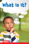 What Is It? (Level 1: Book 12) by Jodene Lynn Smith, Jodene Smith, Jodene Smith, 9798765924129
