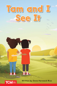 Tam and I See It (PreK/K: Book 3) by Dona Herweck Rice, Julio Garza, 9798765923733