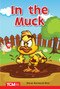 In the Muck (PreK/K: Book 13) by Dona Herweck Rice, Shams Nelson, 9798765923832