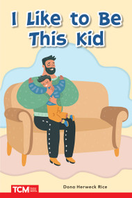 I Like to Be This Kid (PreK/K: Book 15) by Dona Herweck Rice, Patty Zosa, 9798765923856