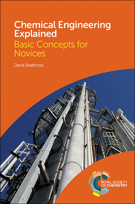 Chemical Engineering Explained (Basic Concepts for Novices) by David Shallcross, 9781782628613