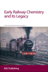 Early Railway Chemistry and its Legacy by Colin A Russell, John Hudson, 9781849733267