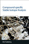 Compound-specific Stable Isotope Analysis by Maik A Jochmann, Torsten C Schmidt, 9781849731577