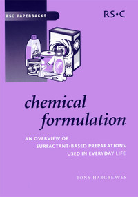 Chemical Formulation (An Overview of Surfactant Based Chemical Preparations Used in Everyday Life) by Tony Hargreaves, 9780854046355