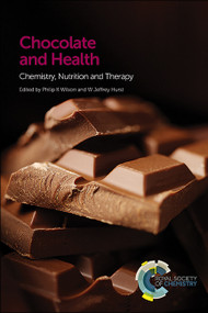 Chocolate and Health (Chemistry, Nutrition and Therapy) by Philip K Wilson, W Jeffrey Hurst, 9781849739122