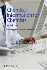 Chemical Information for Chemists (A Primer) by Judith N Currano, Dana Roth, 9781849735513