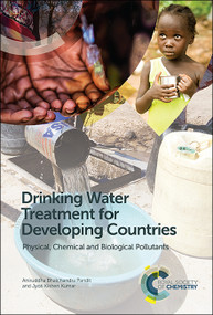 Drinking Water Treatment for Developing Countries (Physical, Chemical and Biological Pollutants) by Aniruddha Bhalchandra Pandit, Jyoti Kishen Kumar, 9781788010191